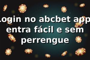 Login no abcbet app: entra fácil e sem perrengue 😎
